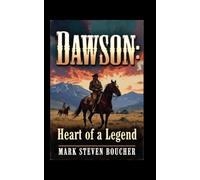 Dawson:: Heart of a Legend (Chronicles of the Western Frontier)