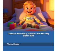 Dawson the Busy Toddler and His Big Sister Ella (Nursery Rhyme Storytime Collection)