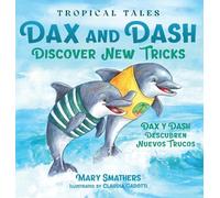 Dax and Dash Discover New Tricks: Dax y Dash descubren nuevos trucos: 3 (Tropical Tales)