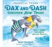 Dax and Dash Discover New Tricks: Dax y Dash descubren nuevos trucos: 3 (Tropical Tales)