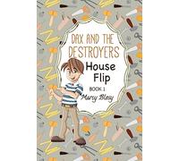 Dax and the Destroyers: House Flip, Book1: Volume 1