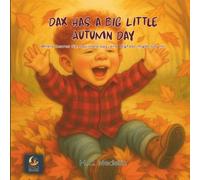 Dax Has A Big Little Autumn Day: Where leaves fly, squirrels spy, and Bigfoot might say hi. (Dax's Big Little Adventures)