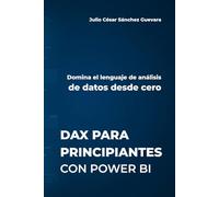 DAX para Principiantes con Power BI: Domina el lenguaje de análisis de datos desde cero