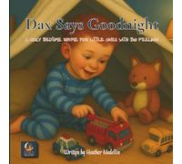 Dax Says Goodnight: A Cozy Bedtime Rhyme for Little Ones with Big Feelings (Dax's Big Little Adventures)