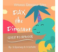 Dax the dinosaur: goes to school