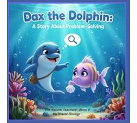 Dax the Dolphin (The Natural Teachers)