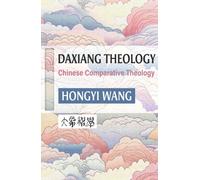 Daxiang Theology: A Chinese Comparative Theology
