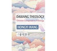 Daxiang Theology: A Chinese Comparative Theology