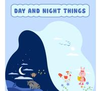 Day And Night Things: This is a book about the change of day and night, helping children distinguish what will be, what animals will be...