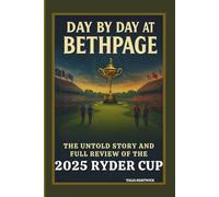 DAY BY DAY AT BETHPAGE THE UNTOLD STORY AND FULL REVIEW OF THE 2025 RYDER CUP