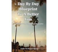 Day By Day Blueprint To A Better You: In Pursuit of Purpose, Rebirth and Restoration