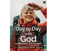 Day By Day With God January-April 2025: Rooting women's lives in the Bible