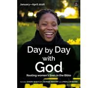 Day by Day with God January-April 2026 : Rooting women's lives in the Bible