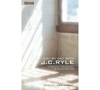 Day By Day With J.C. Ryle: A New daily devotional of Ryle's writings