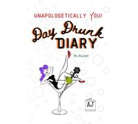 Day Drunk Diary: Unapologetically You