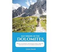 Day Hiking in the Dolomites 2026: Routes, Access Points, and Seasonal Timing-From Tre Cime and Seceda to Lago di Braies and Beyond