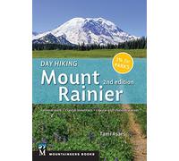 Day Hiking: Mount Rainier: National Park, Crystal Mountain, Cayuse and Chinook Passes