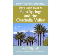 Day Hiking Trails of Palm Springs and the Coachella Valley (Hittin' the Trail: California)