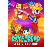 Day Of The Dead Activity Book: Fun Day Of The Dead Activities Books For Kids To Learning With Coloring, Dot To Dot, Word Search, Crossword, Mazes and More
