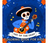 Day of the Dead Coloring Book for Kids: Simple, Cool And Adorable Coloring Pages of Cute Sugar Skull Designs | Perfect Day Of The Dead Coloring Book ... Stress | Great Day Of The Dead Gift For Kids