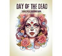 Day of the Dead: Coloring Book for your All Saints Day Celebration