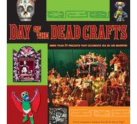 Day of the Dead Crafts: More Than 24 Projects That Celebrate Dia De Los Muertos