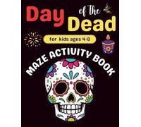 Day of the Dead Gifts : Day of the Dead Activity Book for kids ages 4-8: A Fun and Creative Maze Book for Girls and Boys with Solutions