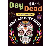 Day of the Dead Gifts : Day of the Dead Activity Book for kids ages 8-12: A Fun and Creative Maze Book for Girls and Boys with Solutions