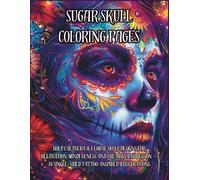 Day of the Dead Sugar Skull Coloring Book for Adults: Bold Calavera & Floral Skull Designs for Relaxation, Mindfulness and Creative Expression - 74 ... (Sugar Skull Fantasy Coloring Series)