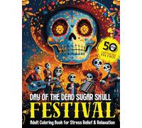 Day of The Dead Sugar Skull FESTIVAL: 50 Large Dia de Los Muertos Celebration of Cultural Tradition & Captivating Fun Facts, Adult & Seniors Coloring ... (Day of The Dead (Dia de Los Muertos))