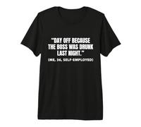 Day Off Because The boss was Drunk Last Night Premium T-Shirt