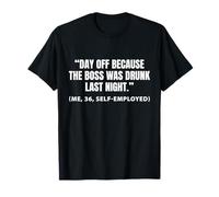 Day Off Because The boss was Drunk Last Night T-Shirt