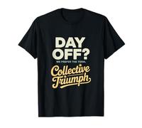 Day Off We Prefer the Term Collective Triumph Labor Day T-Shirt
