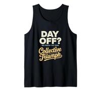 Day Off We Prefer the Term Collective Triumph Labor Day Tank Top