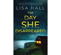 Day She Disappeared an Unputdownable Psychological Thriller with an as