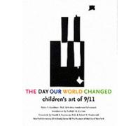 Day the World Changed: Children's Art: Children's Art of 9/11