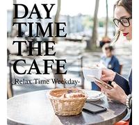 DAY TIME THE CAFE -Relax Time Weekday-