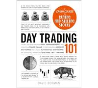Day Trading 101: From Understanding Risk Management and Creating Trade Plans to Recognizing Market Patterns and Using Automated Software, an Essential Primer in Modern Day Trading (Adams 101 Series)