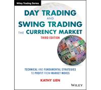 Day Trading and Swing Trading the Currency Market : Technical and Fundamental Strategies to Profit from Market Moves