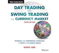 Day Trading and Swing Trading the Currency Market : Technical and Fundamental Strategies to Profit from Market Moves