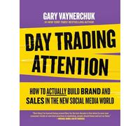 Day Trading Attention: How to Actually Build Brand and Sales in the New Social Media World