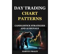 DAY TRADING CHART PATTERNS: CANDLESTICK STRATEGIES AND AI SIGNALS: High-Probability Intraday Setups Using Classic Patterns, Technical Indicators, and Automated Trading Technology.