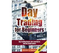 Day Trading: Day Trading for Beginners - Options Trading and Stock Trading Explained: Day Trading Basics and Day Trading Strategies (Do's and Don'ts and the Small Letters)
