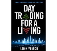 Day Trading For a Living: Investing Psychology for Beginners: 2 (Stock Trading for Beginners)