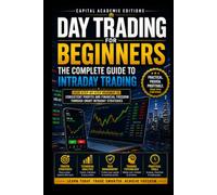 DAY TRADING FOR BEGINNERS: THE COMPLETE GUIDE TO INTRADAY TRADING SUCCESS: Start your day trading journey with structure, discipline, and a complete ... VWAP, Breakouts, Volume Analysis, Risk)