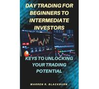 Day Trading For Beginners To Intermediate Investors: Keys To Unlocking Your Trading Potential
