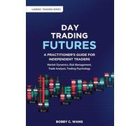 Day Trading Futures: A Practitioner's Guide for Independent Traders (Lumeric Trading)
