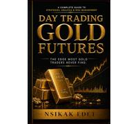 DAY TRADING GOLD FUTURES: The Edge Most Gold Traders Never Find