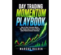 Day Trading Momentum Playbook: How to Spot Explosive Moves, Ride Trends Early & Lock in Profits Using Proven Intraday Strategies (The Weekly Income Trading Series)