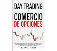 Day Trading Y Comercio De Opciones: Opera como un profesional con estrategias ganadoras y análisis técnico preciso para tener éxito en el comercio de ... Mercado de Valores y Bienes Raíces)